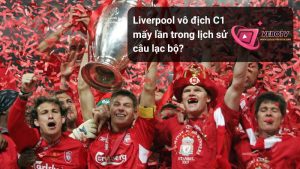 Liverpool vô địch C1 mấy lần trong lịch sử câu lạc bộ?